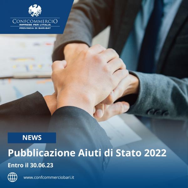 PUBBLICAZIONE AIUTI DI STATO 2022 FINO AL 30/06/2023